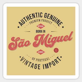 Born in Sao Miguel, Azores - Authentic Genuine - Vintage Import - Premium Product of Portugal Sticker